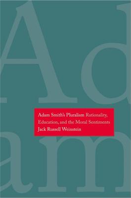 Adam Smith's Pluralism: Rationality, Education, and the Moral Sentiments