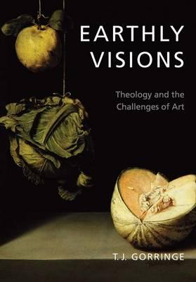 Image for Earthly Visions: Theology and the Challenges of Art
