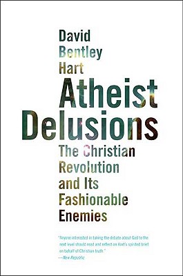 Image for Atheist Delusions  The Christian Revolution and Its Fashionable Enemies