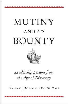 Mutiny and Its Bounty: Leadership Lessons from the Age of Discovery