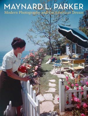 Maynard L. Parker: Modern Photography and the American Dream
