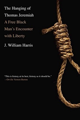 The Hanging of Thomas Jeremiah: A Free Black Man's Encounter with Liberty