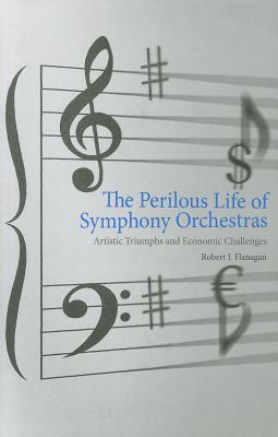 The Perilous Life of Symphony Orchestras: Artistic Triumphs and Economic Challenges