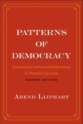 Patterns of Democracy: Government Forms and Performance in Thirty-Six Countries