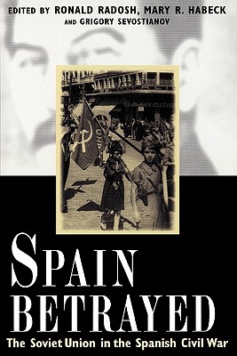 Spain Betrayed (Annals of Communism Series)