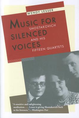 Music for Silenced Voices: Shostakovich and His Fifteen Quartets