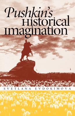 Pushkin's Historical Imagination (Russian Literature and Thought Series)