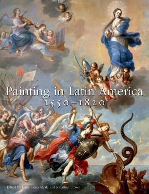 Image for Painting in Latin America, 1550?1820: From Conquest to Independence
