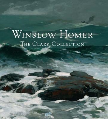 Image for Winslow Homer: The Clark Collection