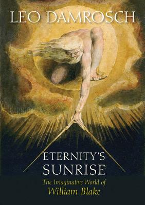 Eternity's Sunrise: The Imaginative World of William Blake