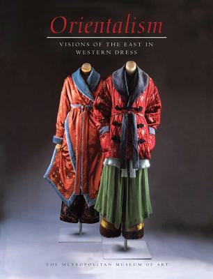 Orientalism: Visions of the East in Western Dress