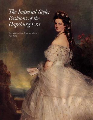 The Imperial Style: Fashions of the Hapsburg Era