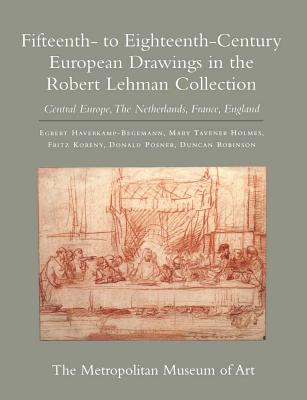 The Robert Lehman Collection: Vol. 7, Fifteenth- to Eighteenth-Century European Drawings in the Robert Lehman Collection: Central Europe, the Netherlands, France, England