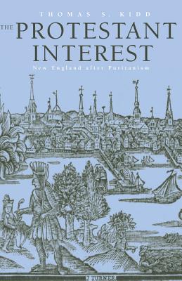 Image for The Protestant Interest: New England After Puritanism