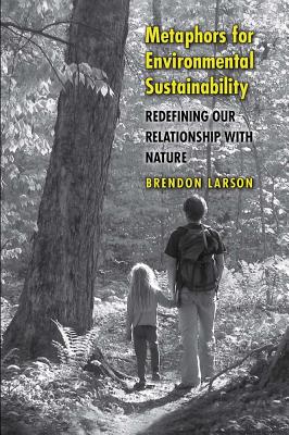 Metaphors for Environmental Sustainability: Redefining Our Relationship with Nature