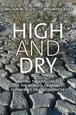 High and Dry: Meeting the Challenges of the Worlds Growing Dependence on Groundwater