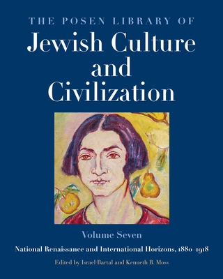 The Posen Library of Jewish Culture and Civilization, Volume 7: National Renaissance and International Horizons, 18801918 (Volume 7)