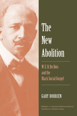 Image for The New Abolition: W. E. B. Du Bois and the Black Social Gospel