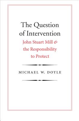 The Question of Intervention: John Stuart Mill and the Responsibility to Protect (Castle Lecture Series)