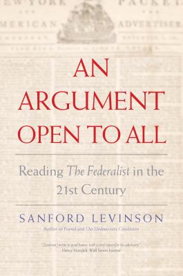 An Argument Open to All: Reading The Federalist in the 21st Century