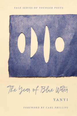 The Year of Blue Water (Yale Series of Younger Poets)