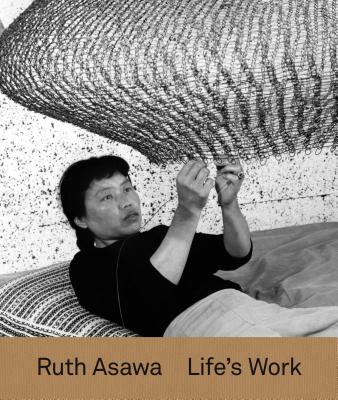 Ruth Asawa: Lifes Work