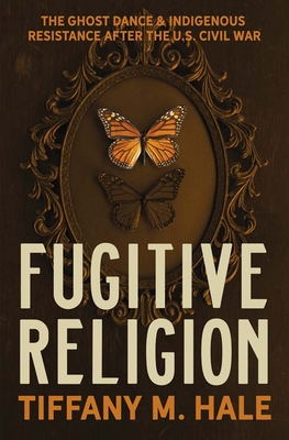 Fugitive Religion: The Ghost Dance & Indigenous Resistance After the U.S. Civil War