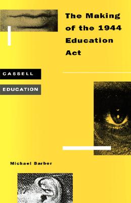 Making of the 1944 Education Act (Cassell Education)