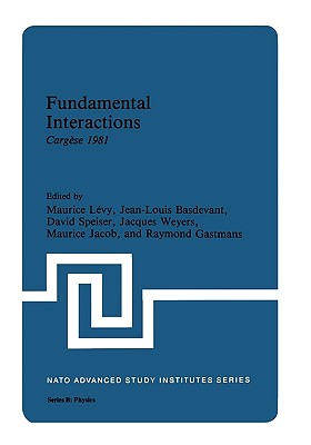 Fundamental Interactions: Cargse 1981 (NATO Science Series B:, 85)