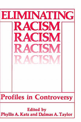 Eliminating Racism: Profiles in Controversy (Perspectives in Social Psychology)
