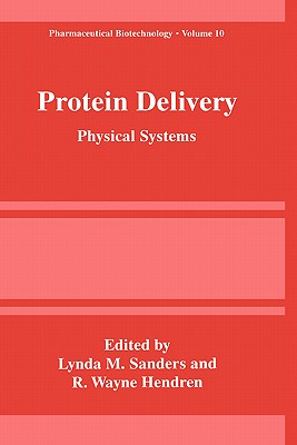 Protein Delivery: Physical Systems (Pharmaceutical Biotechnology, 10)