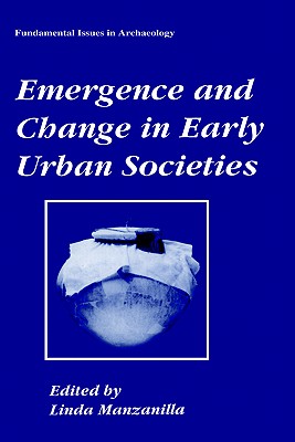 Emergence and Change in Early Urban Societies (Fundamental Issues in Archaeology)