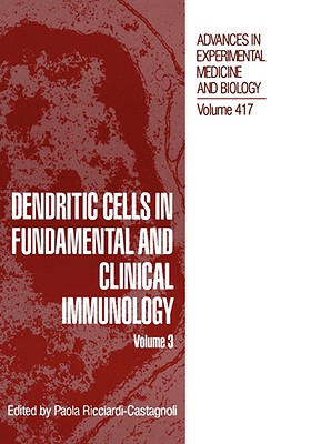 Dendritic Cells in Fundamental and Clinical Immunology, Volume 3 [Advances in Experimental Medicine and Biology, Volume 417]