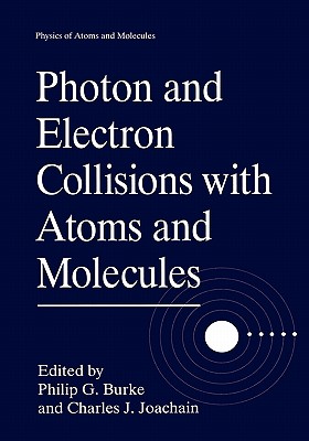 Photon and Electron Collisions with Atoms and Molecules : Proceedings of the Second European Study Conference Held in Belfast, Northern Ireland, July 23-26, 1996