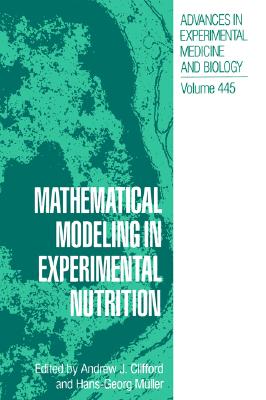 Mathematical Modeling in Experimental Nutrition [Advances in Experimental Medicine and Biology, Volume 445]
