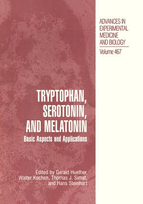 Tryptophan, Serotonin, and Melatonin: Basic Aspects and Applications (Advances in Experimental Medicine and Biology, 467)
