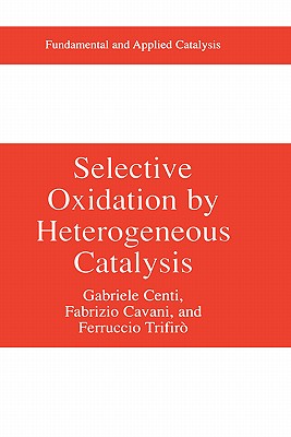 Selective Oxidation by Heterogeneous Catalysis (Fundamental and Applied Catalysis)