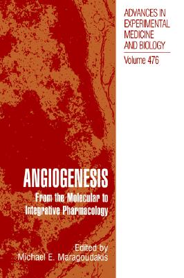Angiogenesis: From the Molecular to Integrative Pharmacology [Advances in Experimental Medicine and Biology, Volume 476]