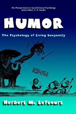 Humor: The Psychology of Living Buoyantly (The Springer Series in Social Clinical Psychology)