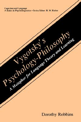 Vygotsky's Psychology-Philosophy: A Metaphor for Language Theory and Learning (Cognition and Language: A Series in Psycholinguistics)