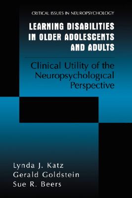 Learning Disabilities in Older Adolescents and Adults: Clinical Utility of the Neuropsychological Perspective (Critical Issues in Neuropsychology)