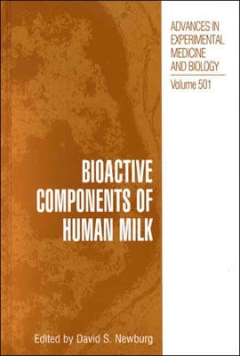 Bioactive Components of Human Milk [Advances in Experimental Medicine and Biology, Volume 501]