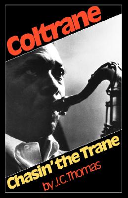 Chasin' The Trane: The Music and Mystique of John Coltrane