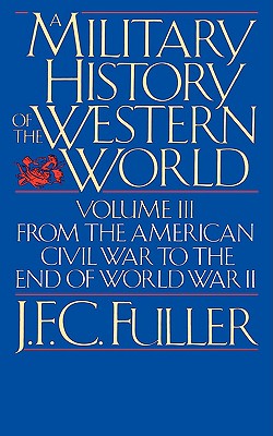 A Military History of the Western World (From the Defeat of the Spanish Armada to the Battle of Waterloo)