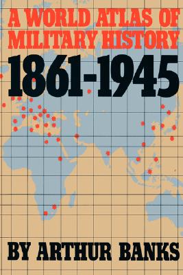A World Atlas Of Military History 1861-1945