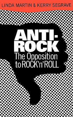Anti-Rock: The Opposition To Rock 'n' Roll