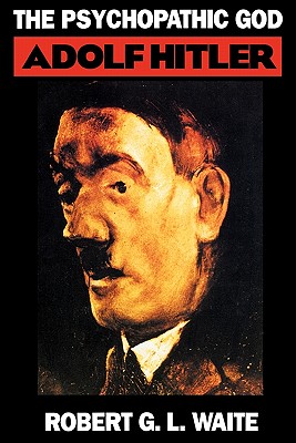 The Psychopathic God: Adolph Hitler Image for The Psychopathic God: Adolph Hitler