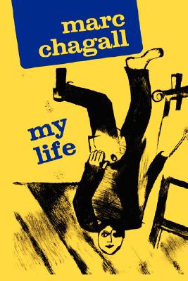 Marc Chagall: My Life