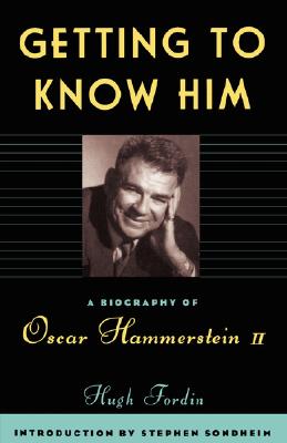 Image for Getting To Know Him: A Biography Of Oscar Hammerstein II Getting To Know Him: A Biography Of Oscar Hammerstein II