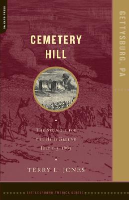 Cemetery Hill: The Struggle For The High Ground, July 1-3, 1863